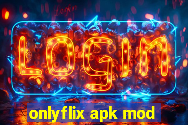 onlyflix apk mod